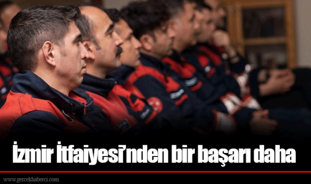 İzmir İtfaiyesi’nden bir başarı daha