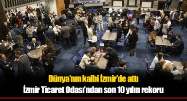 İzmir Ticaret Odası’ndan son 10 yılın rekoru