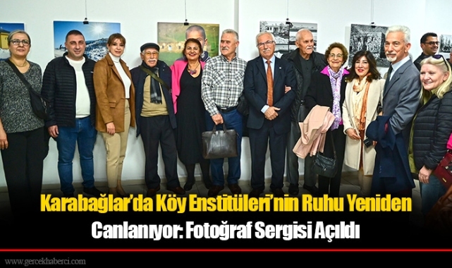 Karabağlar’da Köy Enstitüleri’nin Ruhu Yeniden Canlanıyor: Fotoğraf Sergisi Açıldı