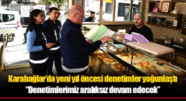 Karabağlar’da yeni yıl öncesi denetimler yoğunlaştı