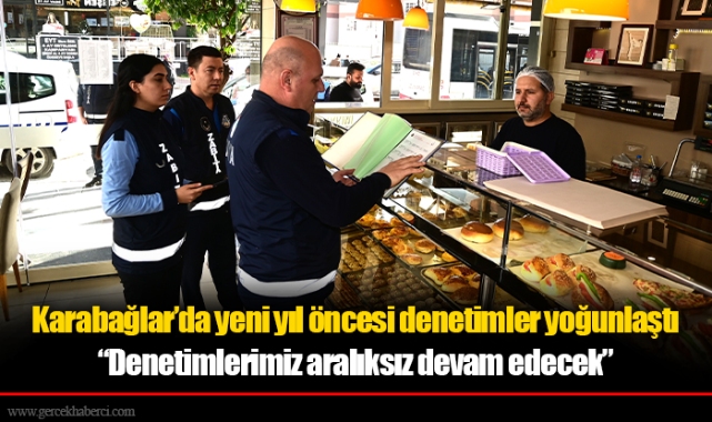 Karabağlar’da yeni yıl öncesi denetimler yoğunlaştı