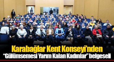 Karabağlar Kent Konseyi’nden “Gülümsemesi Yarım Kalan Kadınlar” belgeseli
