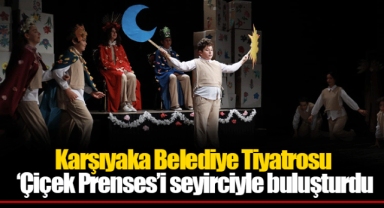 Karşıyaka Belediye Tiyatrosu ‘Çiçek Prenses’i seyirciyle buluşturdu