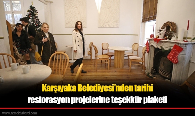 Karşıyaka Belediyesi’nden tarihi restorasyon projelerine teşekkür plaketi