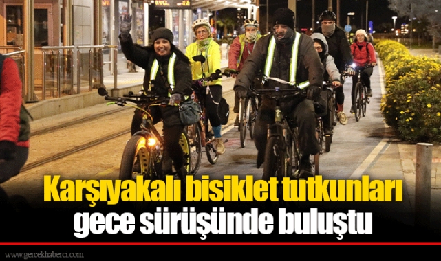Karşıyakalı bisiklet tutkunları gece sürüşünde buluştu