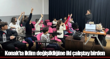Konak’ta iklim değişikliğine iki çalıştay birden