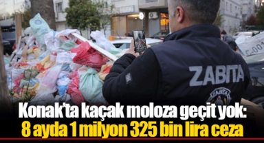 Konak’ta kaçak moloza geçit yok: 8 ayda 1 milyon 325 bin lira ceza