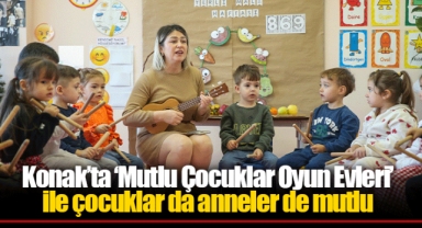 Konak’ta ‘Mutlu Çocuklar Oyun Evleri’ ile çocuklar da anneler de mutlu
