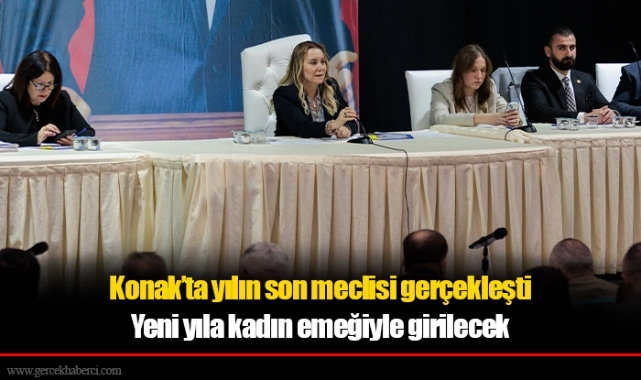 Konak’ta yılın son meclisi gerçekleşti