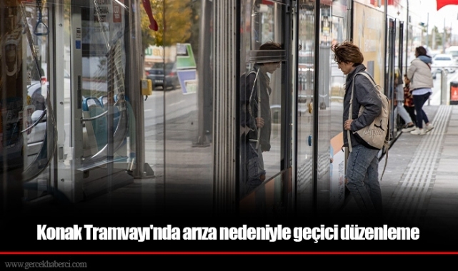 Konak Tramvayı'nda arıza nedeniyle geçici düzenleme