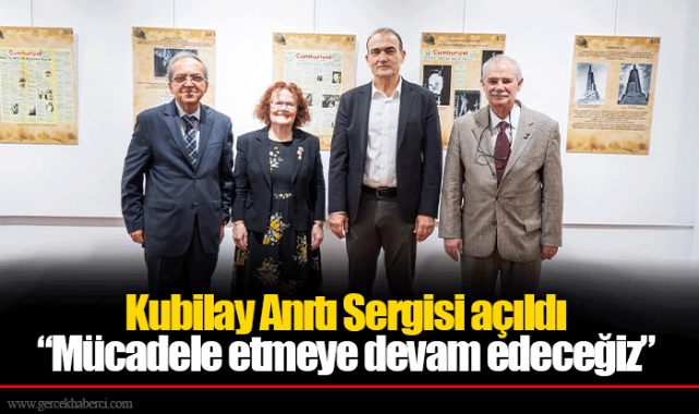 Kubilay Anıtı Sergisi açıldı  “Mücadele etmeye devam edeceğiz”