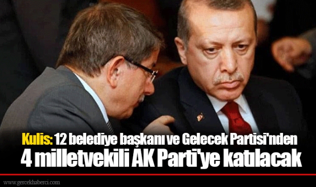 Kulis: 12 belediye başkanı ve Gelecek Partisi'nden 4 milletvekili AK Parti'ye katılacak