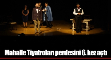 Mahalle Tiyatroları perdesini 6. kez açtı
