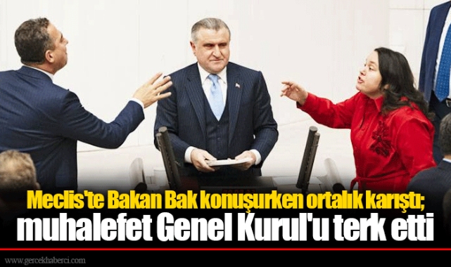 Meclis'te Bakan Bak konuşurken ortalık karıştı; muhalefet Genel Kurul'u terk etti