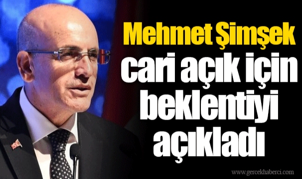 Mehmet Şimşek cari açık için beklentiyi açıkladı