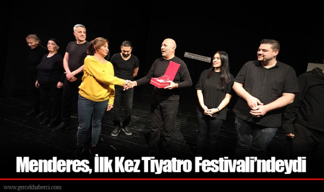 Menderes, İlk Kez Tiyatro Festivali’ndeydi