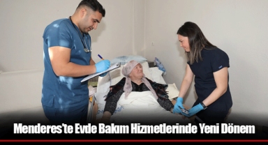 Menderes’te Evde Bakım Hizmetlerinde Yeni Dönem