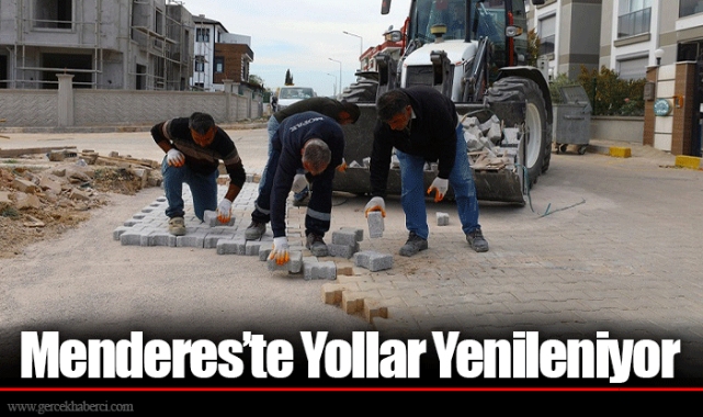 Menderes’te Yollar Yenileniyor