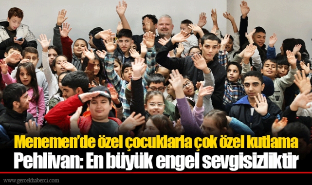 Menemen’de özel çocuklarla çok özel kutlama