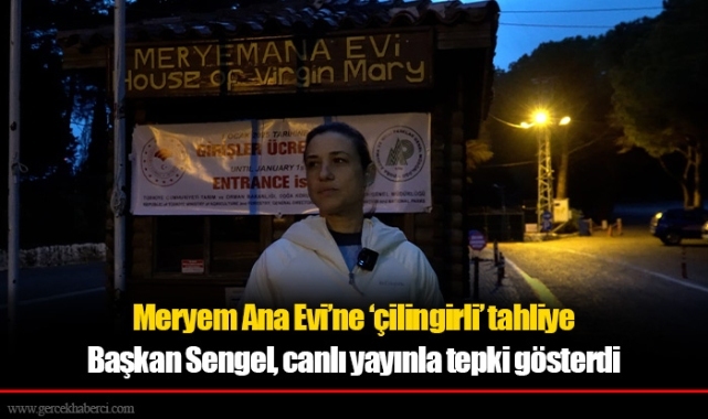 Meryem Ana Evi’ne ‘çilingirli’ tahliye