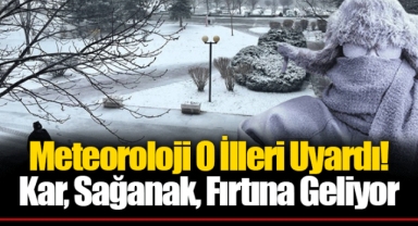 Meteoroloji O İlleri Uyardı! Kar, Sağanak, Fırtına Geliyor