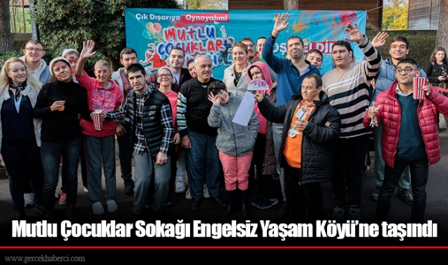 Mutlu Çocuklar Sokağı Engelsiz Yaşam Köyü’ne taşındı