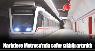 Narlıdere Metrosu’nda sefer sıklığı artırıldı