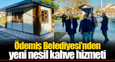 Ödemiş Belediyesi’nden yeni nesil kahve hizmeti