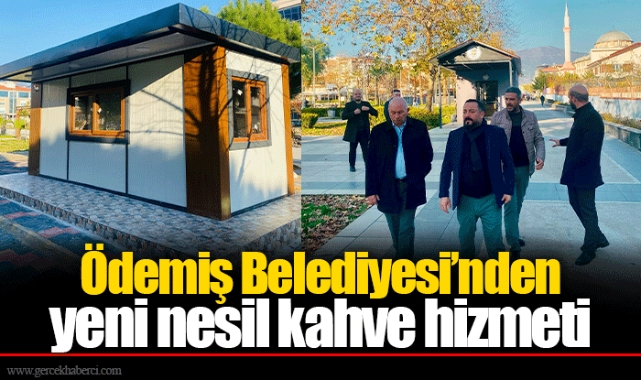 Ödemiş Belediyesi’nden yeni nesil kahve hizmeti