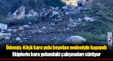 Ödemiş-Köşk kara yolu heyelan nedeniyle kapandı