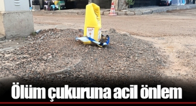 Ölüm çukuruna acil önlem