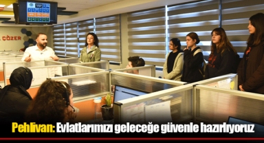 Pehlivan: Evlatlarımızı geleceğe güvenle hazırlıyoruz