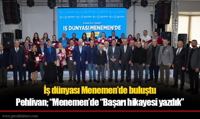 Pehlivan; “Menemen’de “Başarı hikayesi yazdık”