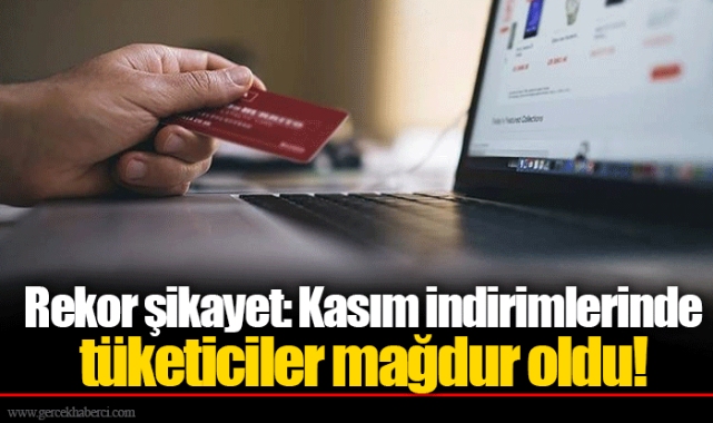 Rekor şikayet: Kasım indirimlerinde tüketiciler mağdur oldu!