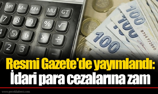 Resmi Gazete'de yayımlandı: İdari para cezalarına zam
