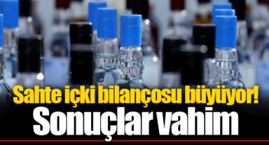 Sahte içki bilançosu büyüyor! Sonuçlar vahim