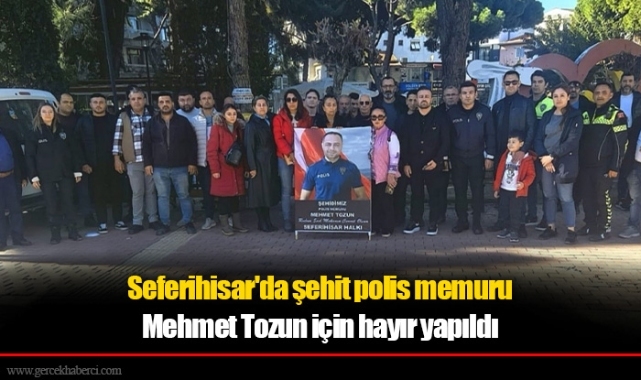 Seferihisar'da şehit polis memuru Mehmet Tozun için hayır yapıldı