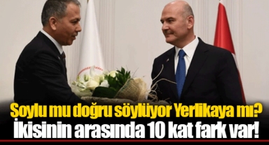 Soylu mu doğru söylüyor Yerlikaya mı? İkisinin arasında 10 kat fark var!