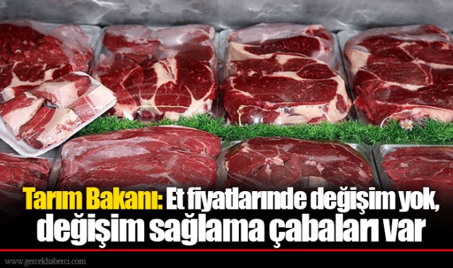 Tarım Bakanı: Et fiyatlarınde değişim yok, değişim sağlama çabaları var