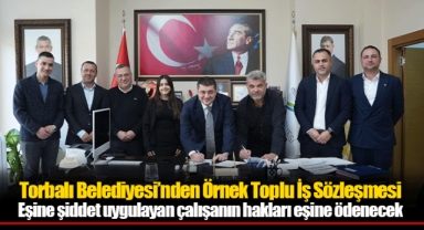 Torbalı Belediyesi’nden Örnek Toplu İş Sözleşmesi