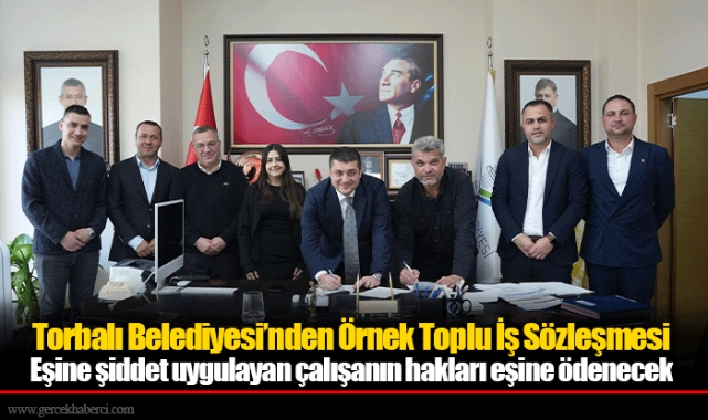 Torbalı Belediyesi’nden Örnek Toplu İş Sözleşmesi