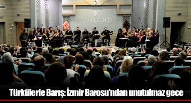 Türkülerle Barış: İzmir Barosu’ndan unutulmaz gece