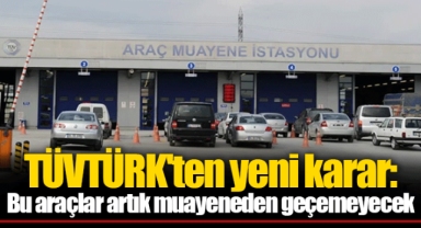 TÜVTÜRK'ten yeni karar: Bu araçlar artık muayeneden geçemeyecek