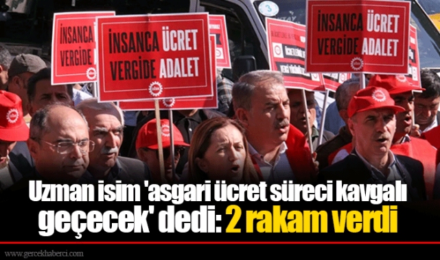 Uzman isim 'asgari ücret süreci kavgalı geçecek' dedi: 2 rakam verdi