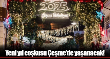 Yeni yıl coşkusu Çeşme’de yaşanacak!