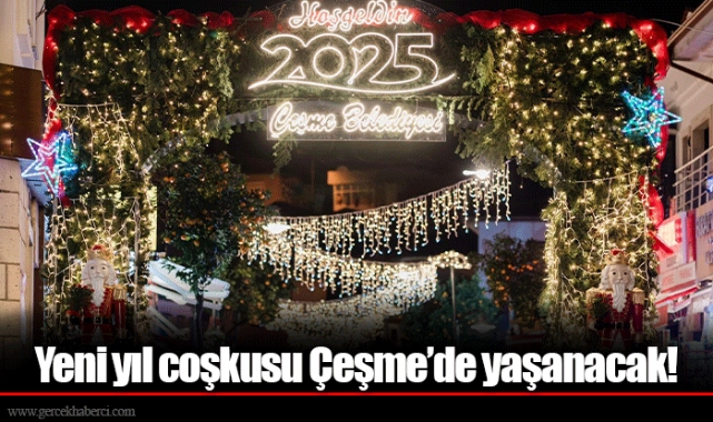 Yeni yıl coşkusu Çeşme’de yaşanacak!