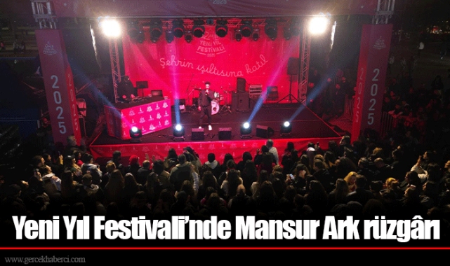 Yeni Yıl Festivali’nde Mansur Ark rüzgârı