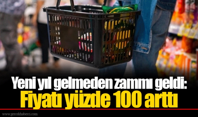 Yeni yıl gelmeden zammı geldi: Fiyatı yüzde 100 arttı