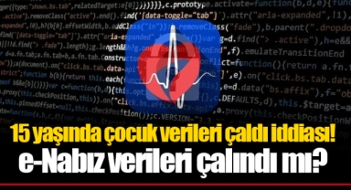 15 yaşında çocuk verileri çaldı iddiası! e-Nabız verileri çalındı mı?