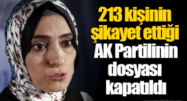 213 kişinin şikayet ettiği AK Partilinin dosyası kapatıldı